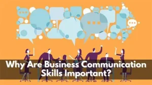 Why Business communication are important?