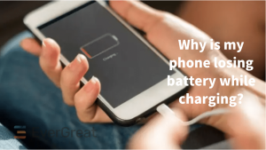 Why Is My Phone Loose Battery While Charging?