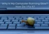 Why My Computer Is Running Slowly?
